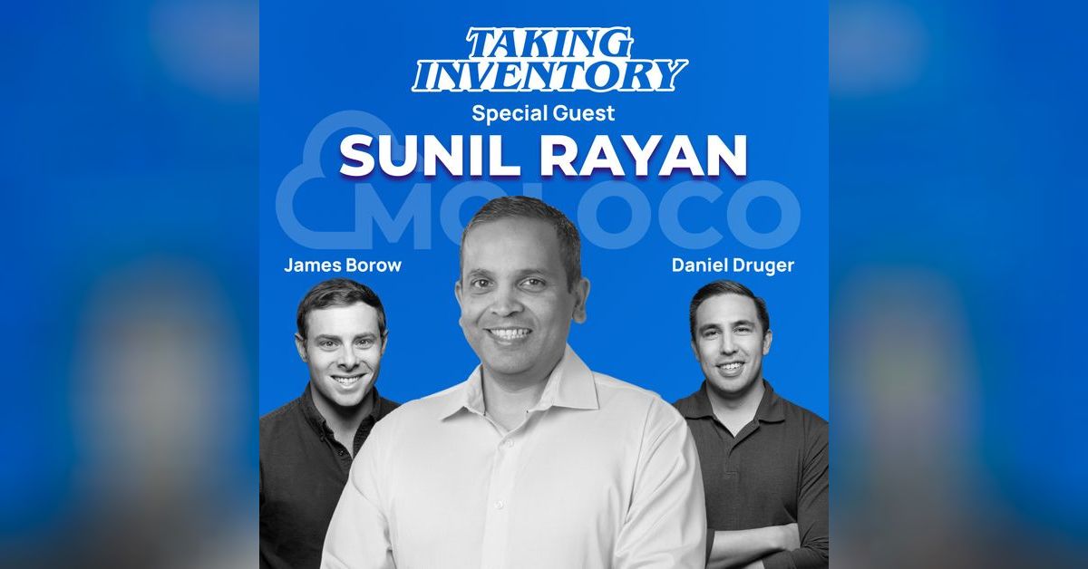 Sunil Rayan with Taking Inventory hosts James Borow and Daniel Druger
