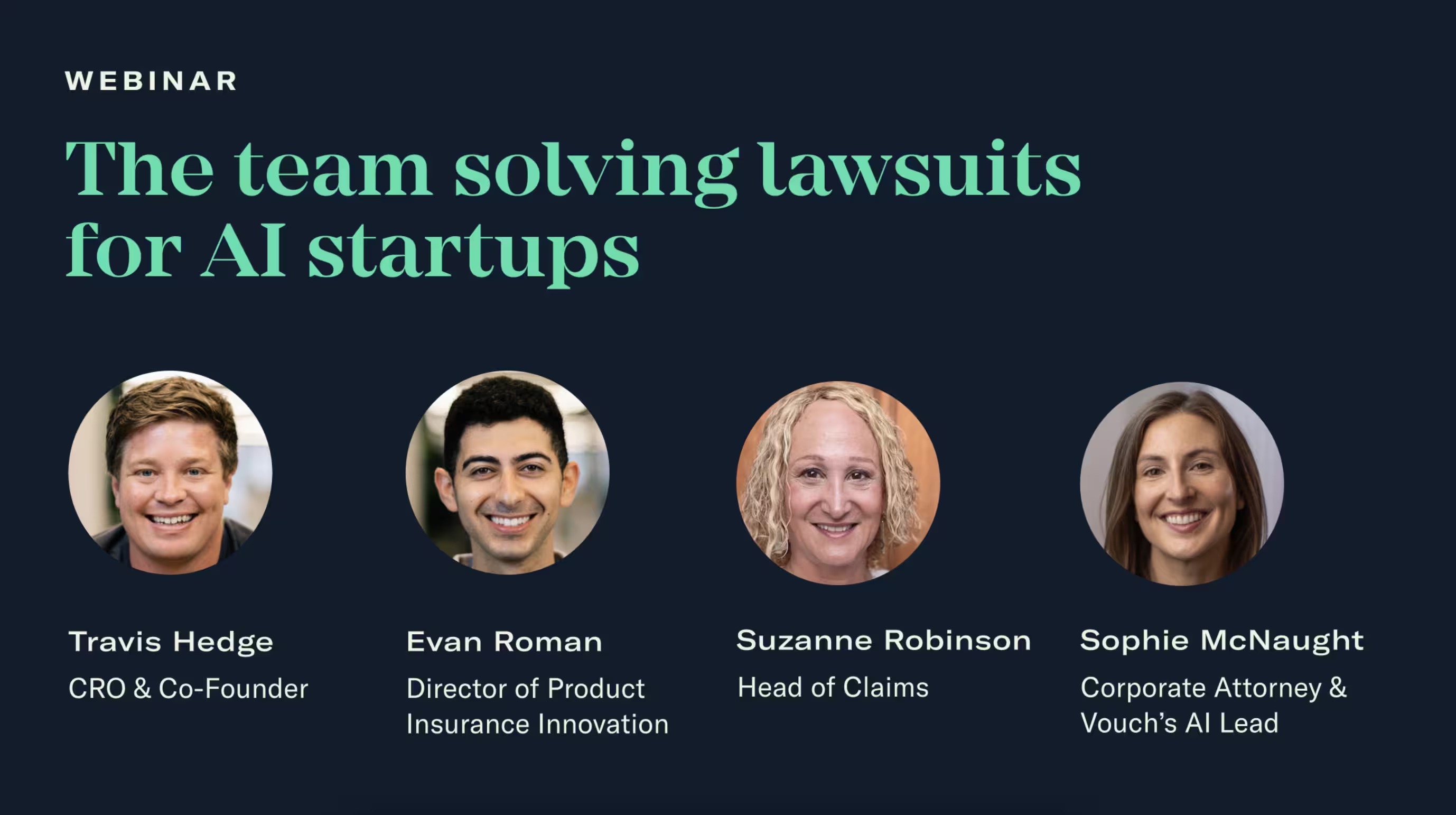 Vouch webinar graphic featuring Travis Hedge, Evan Roman, Suzanne Robinson and Sophie McNaught for a session about lawsuits facing AI startups