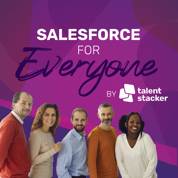 Salesforce for Everyone by Talent Stacker podcast cover