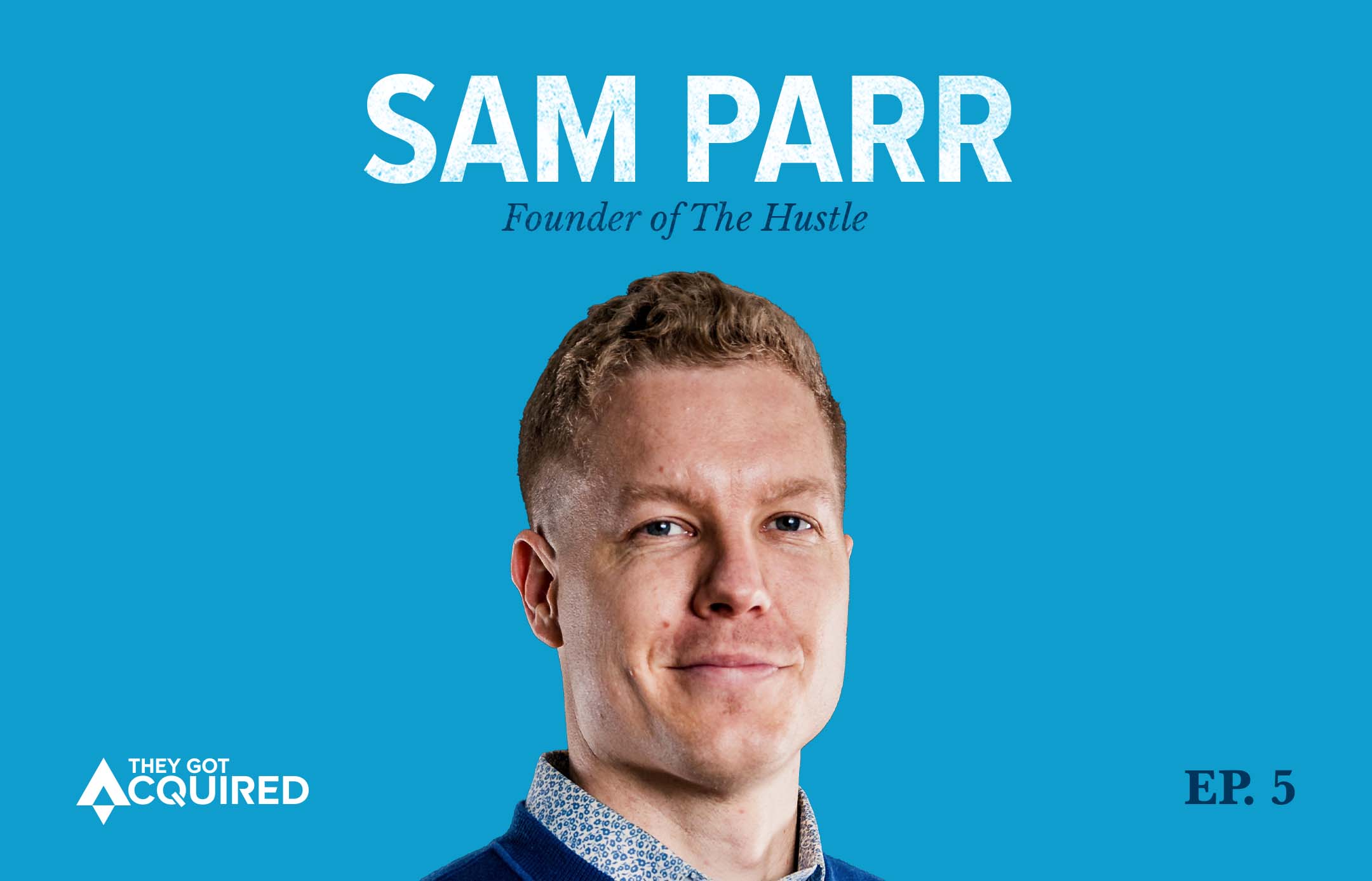 Sam Parr, co-founder of The Hustle