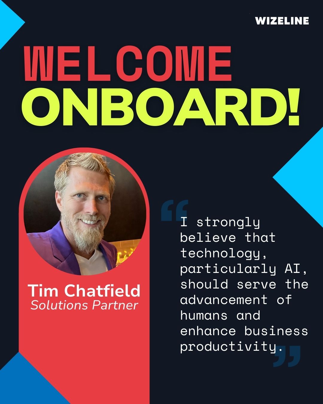 Wizeline’s welcome announcement for Tim Chatfield as Solutions Partner, including his photograph and a statement about technology serving people