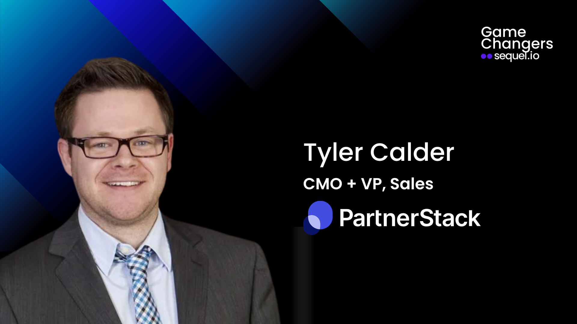 Event graphic showing Tyler Calder for a Sequel Game Changers session on PartnerStack growth