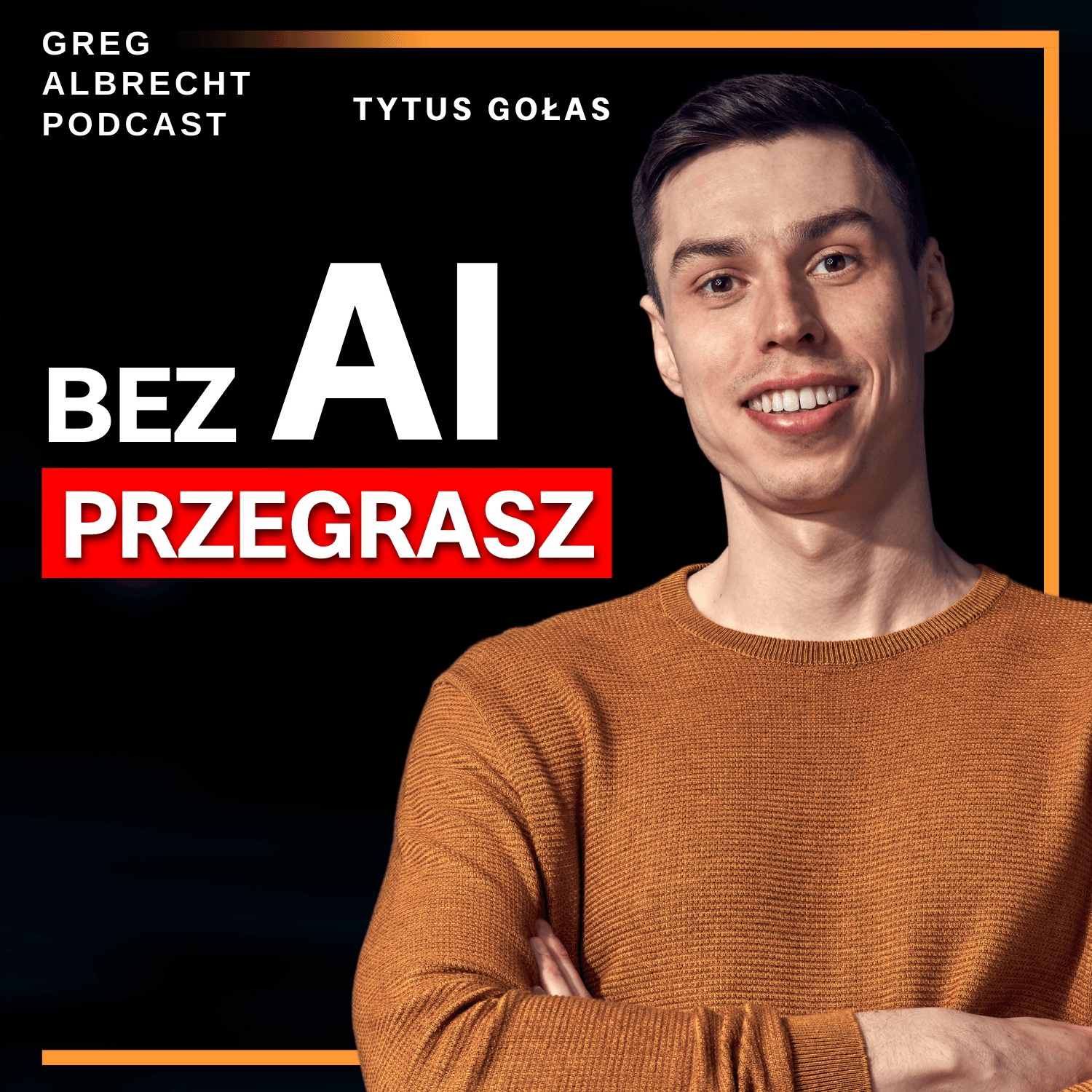 Tytus Golas in an orange sweater on the artwork for his Greg Albrecht Podcast appearance