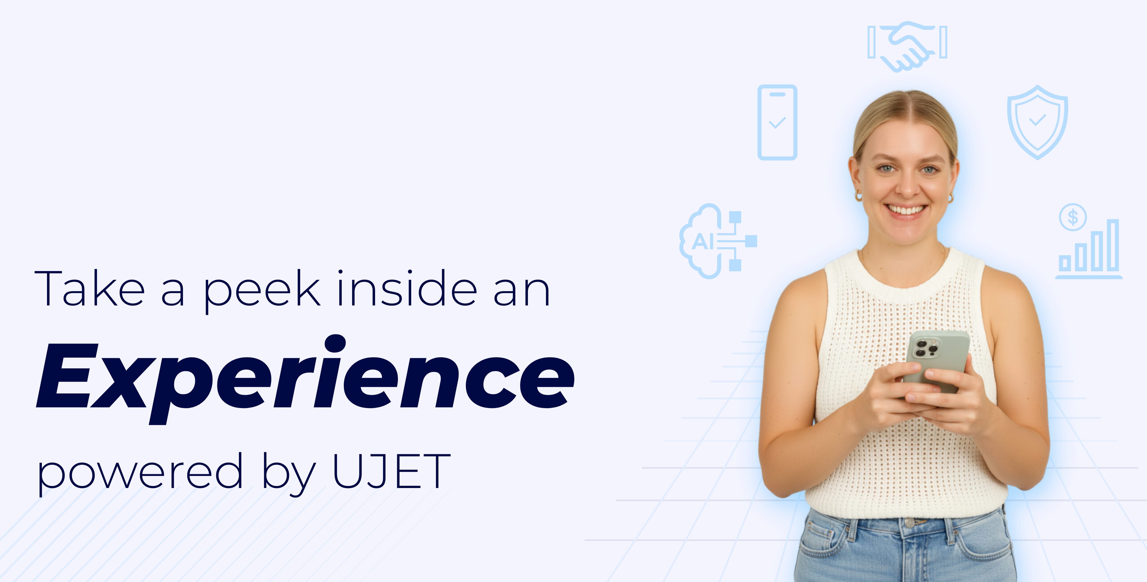 Take a peek inside an Experience powered by UJET - a customer holding a smartphone surrounded by icons for AI, security, and support.